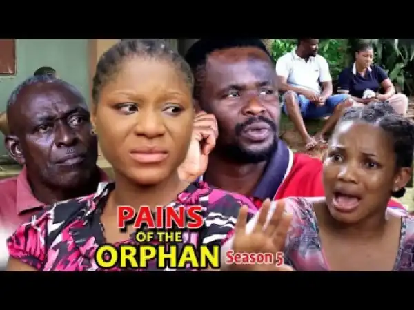 PAINS OF THE ORPHAN SEASON 5 - 2019 Nollywood Movie